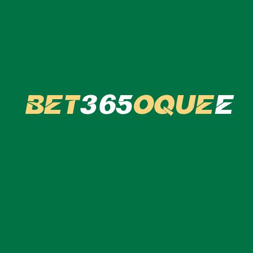 Logo da BET365OQUEé